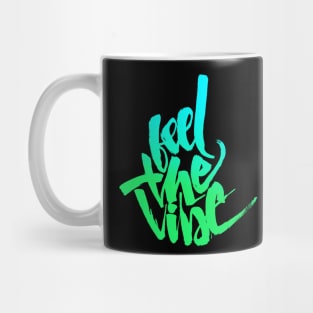 Feel The Vibe Mug